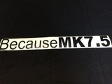Because MK7.5 Stickers